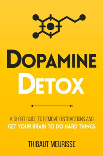 Dopamine Detox: A Short Guide to Remove Distractions and Get Your Brain to Do Hard Things (Productivity Series, Band 1) von Independently published